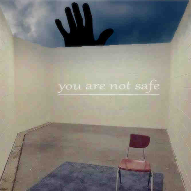 You are not safe